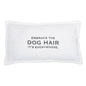 Embrace The Dog Hair Pillow